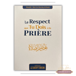 Le Respect que tu dois à la prière -  Éditions Le Droit Chemin