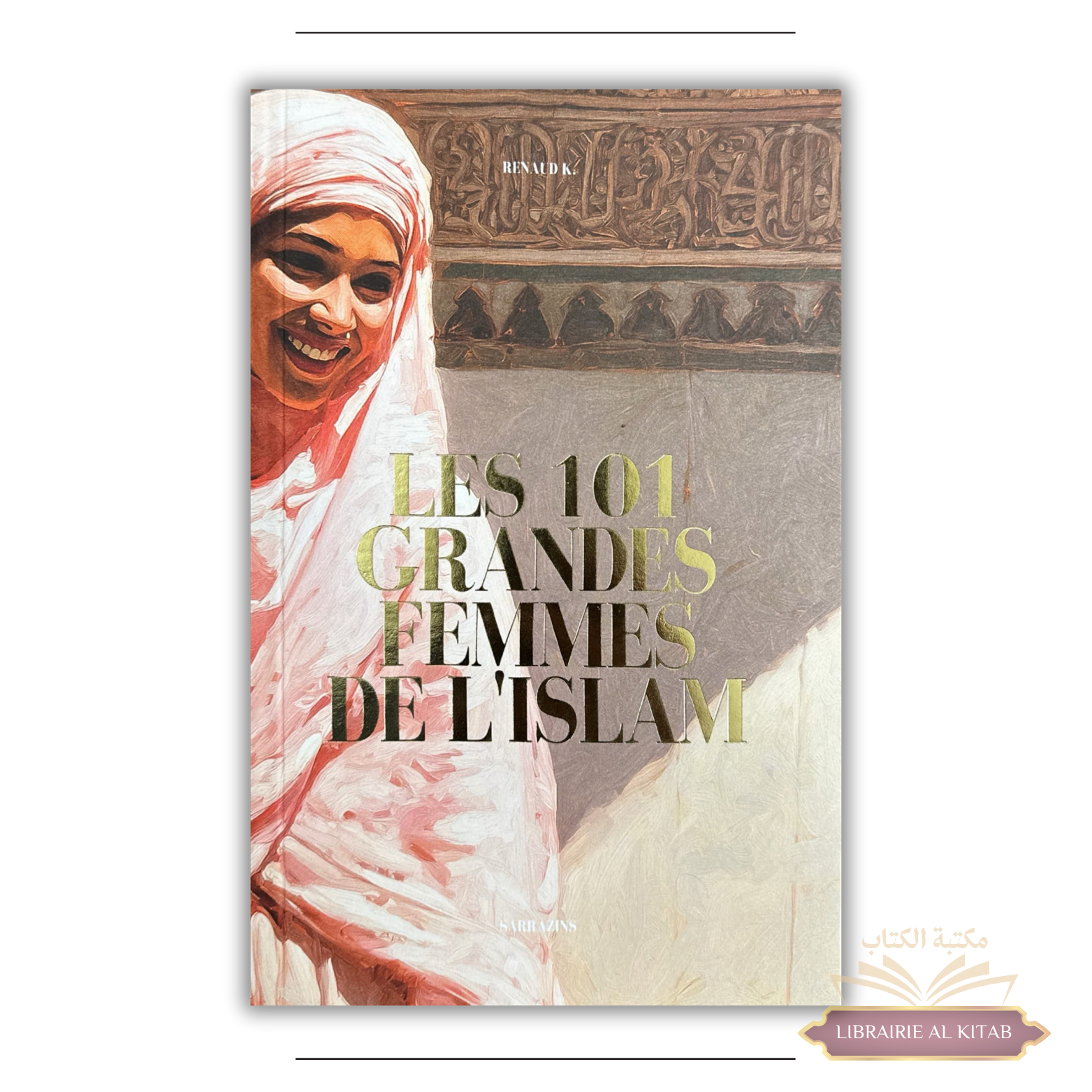 Les 101 grandes femmes de l'Islam - Sarrazins